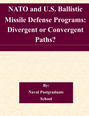 NATO and U.S. Ballistic Missile Defense Programs: Divergent or Convergent Paths? - Naval Postgraduate School