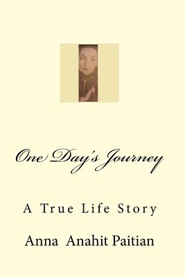 One Day's Journey: My Life Story in Soviets - Paitian, Mrs Anna Anahit