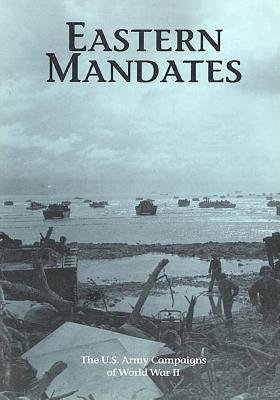 The U.S. Army Campaigns of World War II: Eastern Mandates - Bookshop.org US