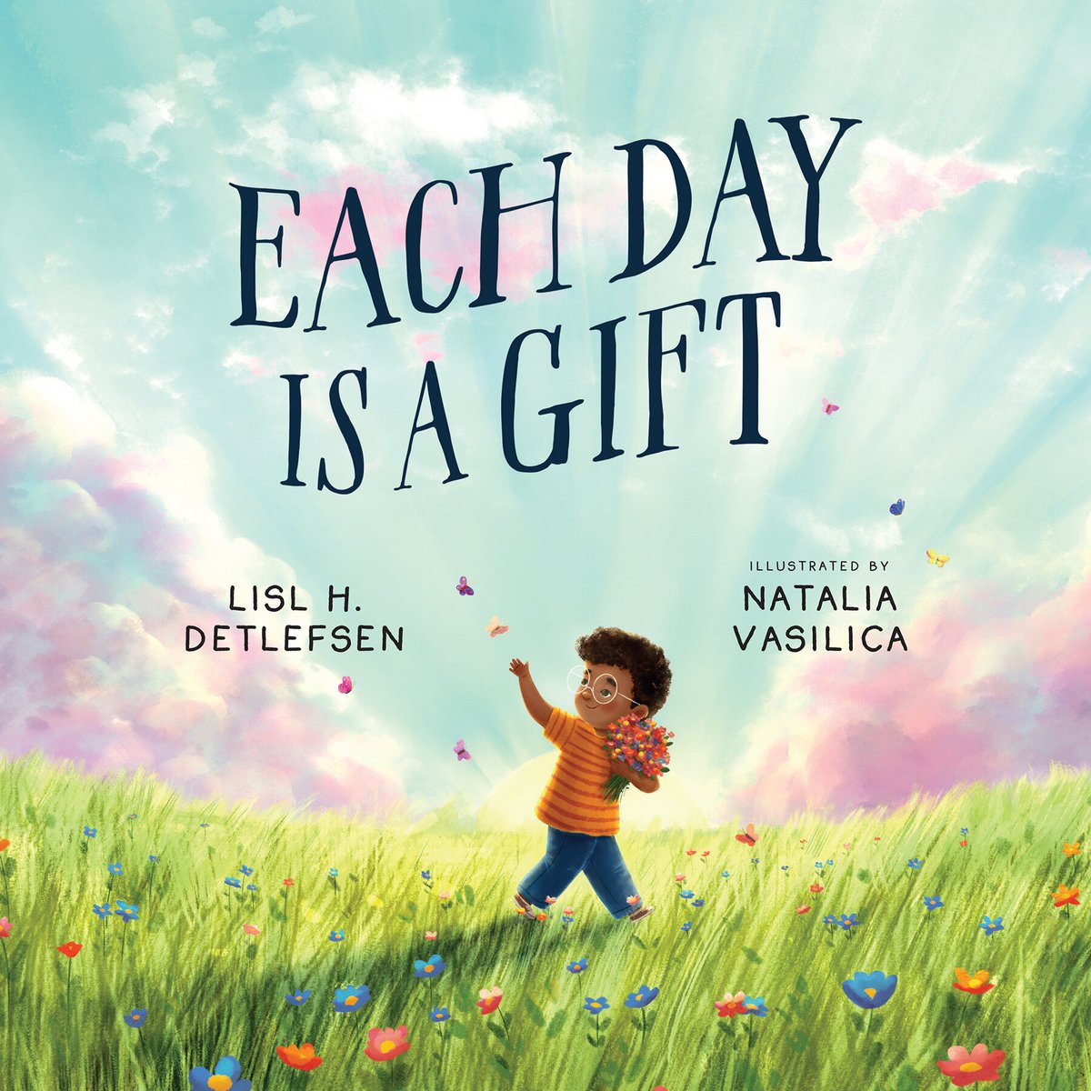 Book cover of Each Day is a Gift by Lisl H. Detlefsen and illustrated by Natalia Vasilica, featuring a brown-skinned child with dark brown curly hair holding a bouquet of colorful flowers while walking through a flowery field and reaching back for a butterfly.