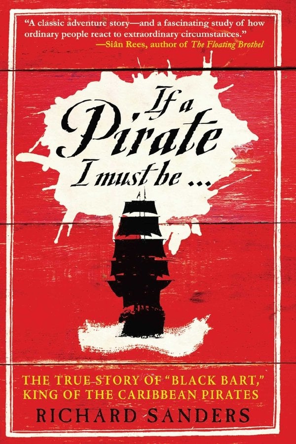 If a Pirate I Must Be by Richard Sanders, a nonfiction book cover featuring a black sailboat on a red, wooden background.