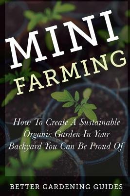Mini Farming Book Mini Farming a book by Better Gardening Guides - Bookshop.org US