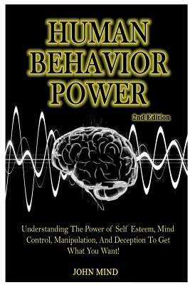 Human Behavior Power!: Understanding the Power of Self Esteem, Mind ...