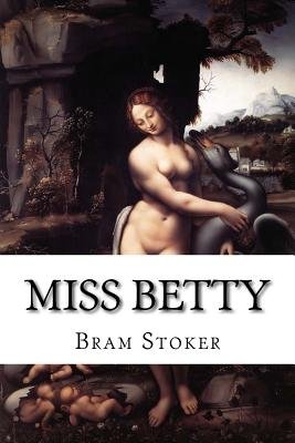 Book cover for “Miss Betty“ by Bram Stoker.