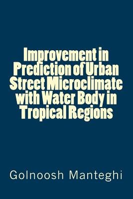 Improvement in Prediction of Urban Street Microclimate with Water Body ...