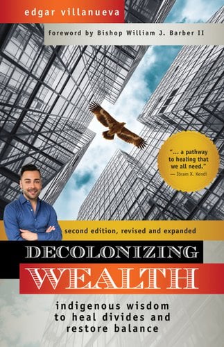 Cover of Decolonizing Wealth by Edgar Villanueva