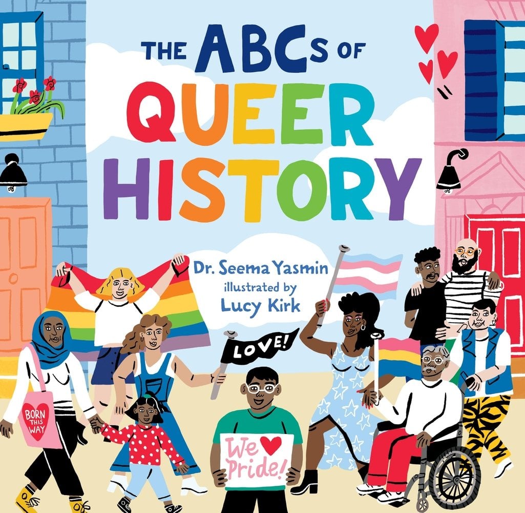 Book cover of The ABCs of Queer History by Dr. Seema Yasmin, Illustrtaed by Lucy Kirk, featuring a group of people diverse in skin tone, hair color/texture, age, body type, and ability waving various pride flags on a city street.