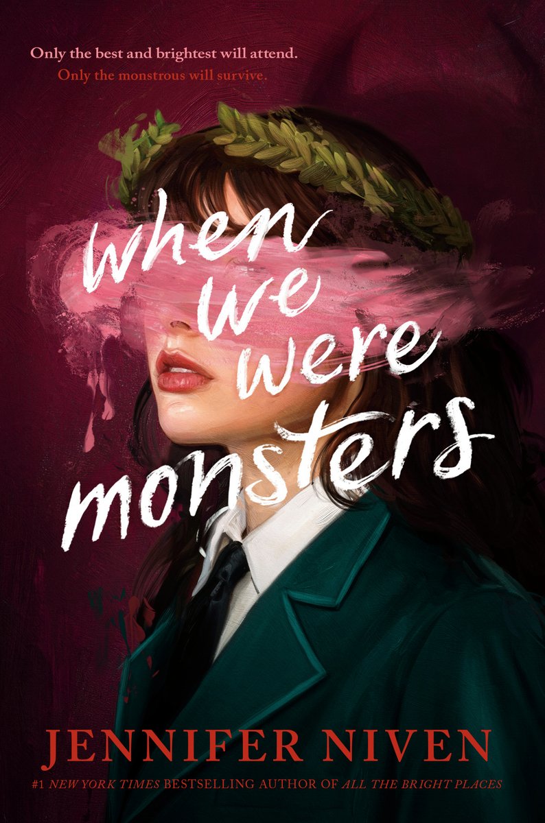 Book cover of When We Were Monsters by Jennifer Niven, showing a girl wearing a green school uniform with her face blurred by a smudge of pink. The background is a deep red. The Title is center on the cover and over the girl. At the top left is text that reads "Only the best and brightest will attend."