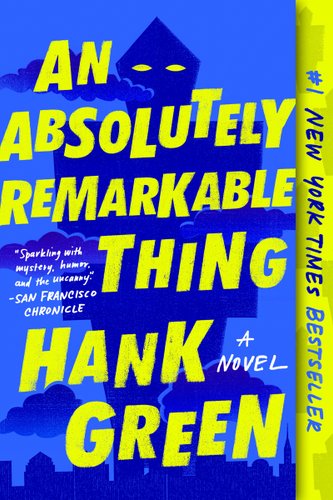 Book cover for “An Absolutely Remarkable Thing“ by Hank Green.
