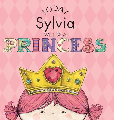 Today Sylvia Will Be a Princess - Croyle, Paula