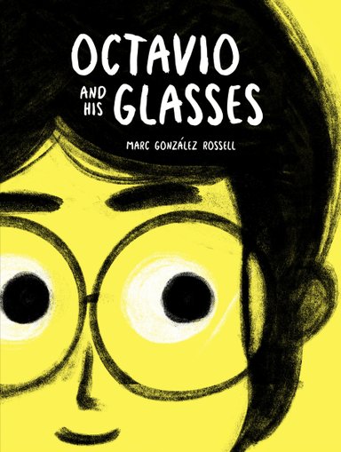 Octavio and His Glasses by Marc Gonzalez Rossell, yellow background, boy in full frame with round glasses, book cover