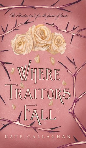 Kate Callaghan Where Traitors Fall: An Epic Dark Fantasy Sequel a book by Kate Callaghan