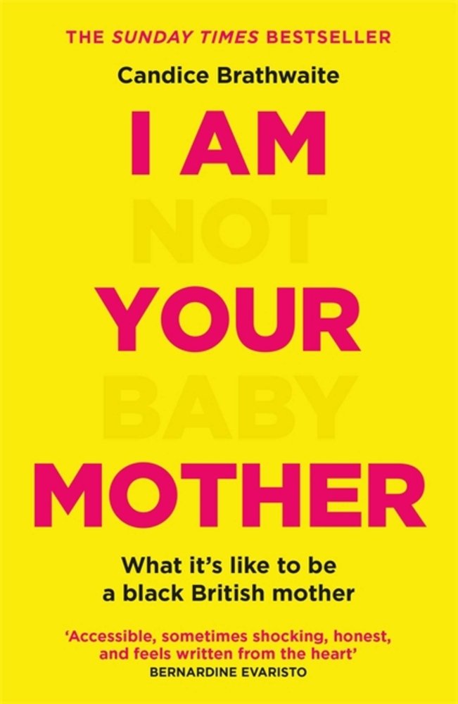 I Am Not Your Baby Mother by Candice Brathwaite book cover with a yellow background and bright pink and slightly darker yellow block letters.