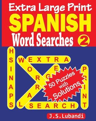 Extra Large Print SPANISH Word Searches 2 a book by J. S. Lubandi
