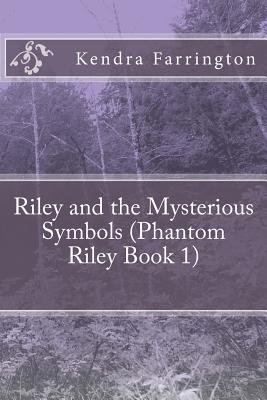 Riley and the Mysterious Symbols (Phantom Riley Book 1): Riley and the ...