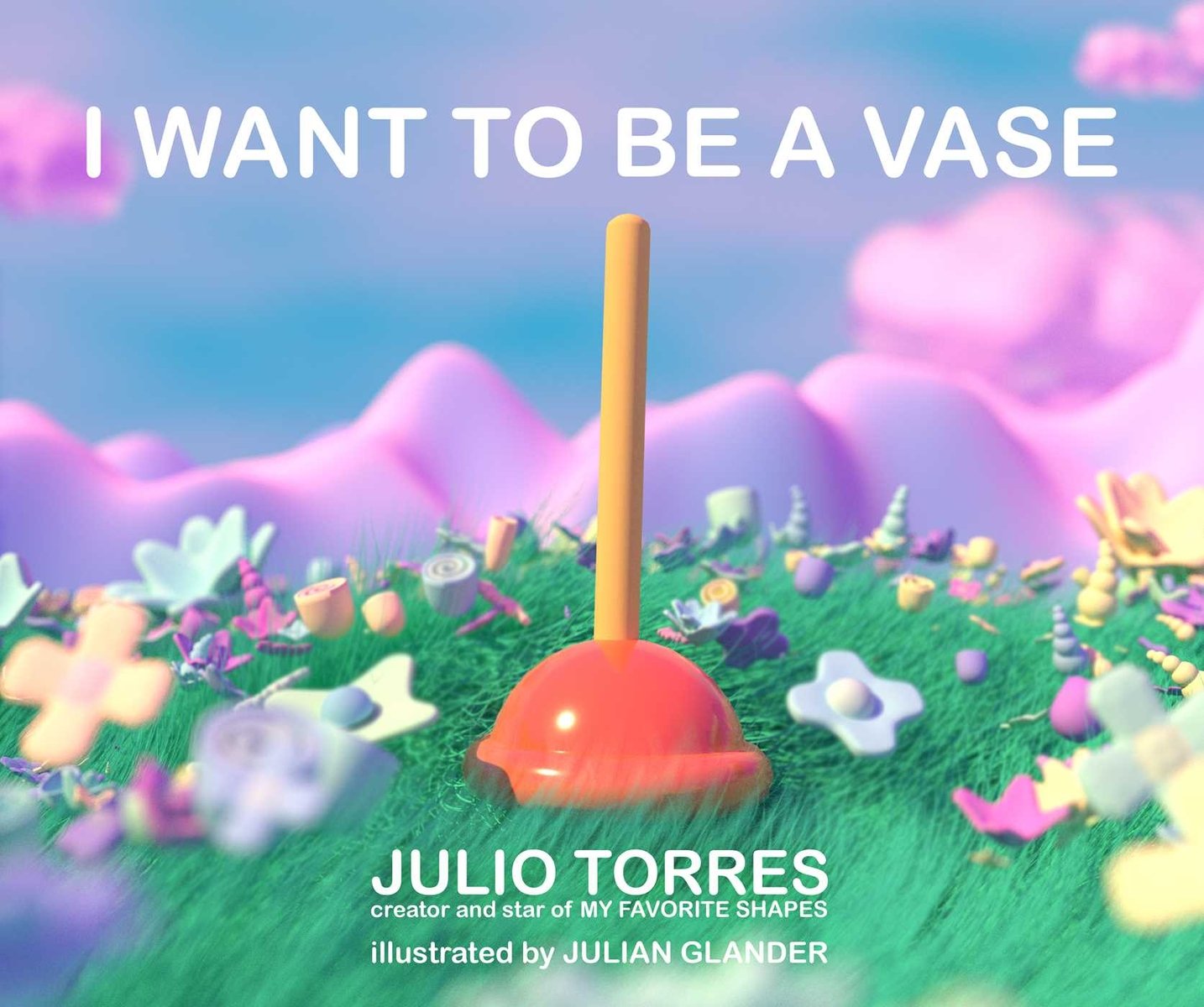 I Want To Be A Vase by Julio Torres, book cover depicting a red plunger against a whimsical flower field backdrop.