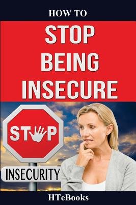 Insecure Book How To Stop Being Insecure a book by Htebooks - Bookshop.org US
