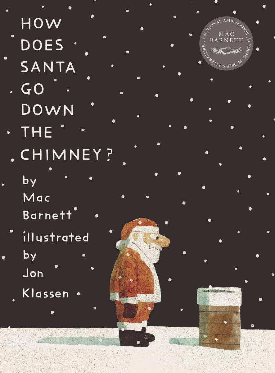 The book cover for How Does Santa Go Down the Chimney? by Mac Barnett, illustrated by Jon Klassen. A black sky with white snow. An old man with a white beard and a Santa costume stands on a snowy rooftop and looks down at a brown brick chimney.