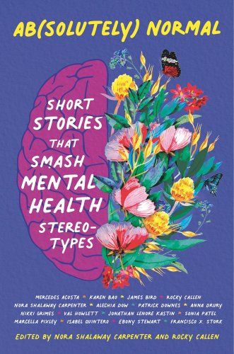 Book cover titled Ab(solutely) Normal: Short Stories that Smash Mental Health Stereotypes shows half a brain with the other half full of flowers.