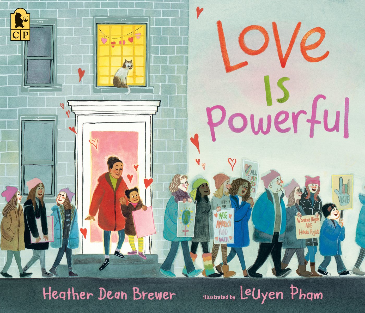 Book cover of Love Is Powerful by Heather Dean Brewer, Illustrated by Leuyen Pham, featuring a brown-skinned mother and child stepping out of an urban home and into a diverse crowd of women and children holding signs for a protest.