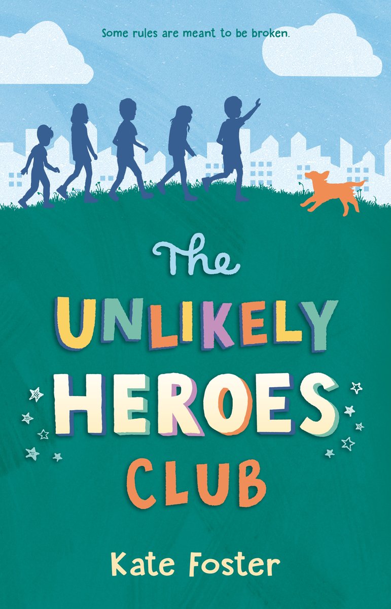 Book cover of The Unlikely Heroes Club by Kate Foster, featuring the silhouettes of five children and one dog walking through an open grass field; a city skyline is visible in the distance.
