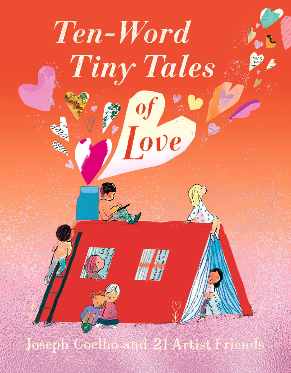 Book cover of Ten-Word Tiny Tales of Love by Joseph Coelho, Illustrated by Various, featuring a diverse group of children playing in a giant book that has been fashioned into a house; from the chimney of the house erupts hearts of various colors.