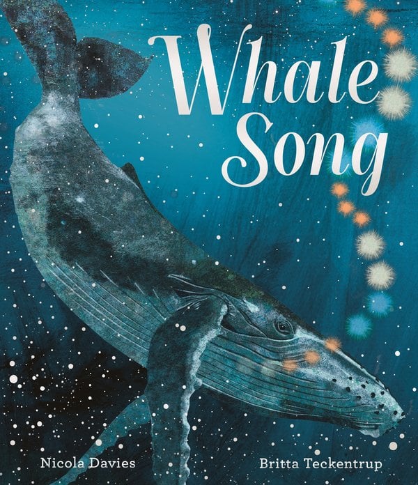 Whale Song by Nicola Davies, illus. Britta Teckentrup