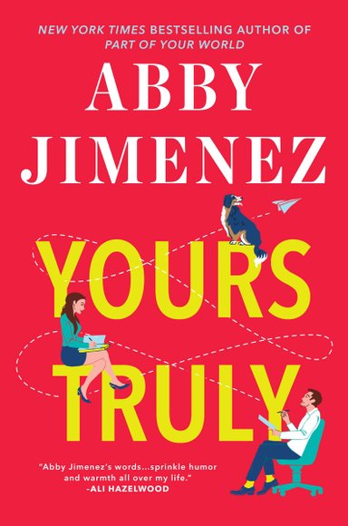Yours Truly by Abby Jimenez. Red cover with a woman, man, and dog sitting on top of yellow title letters.