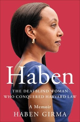 Haben: The Deafblind Woman Who Conquered Harvard Law by Haben Girma by Haben Girma's cover depicts the profile of Haben Girma.