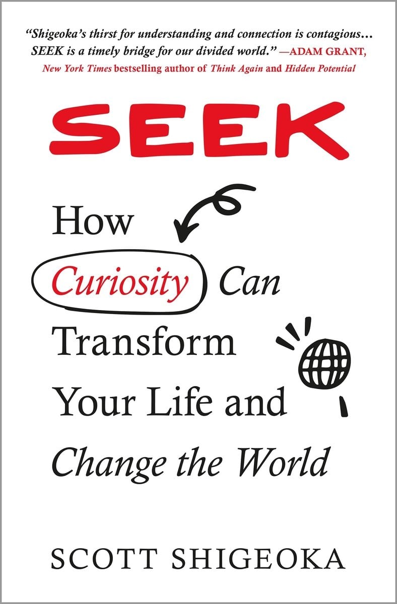 Seek: How Curiosity Can Transform Your Life and Change the World by Scott Shigeoka book cover