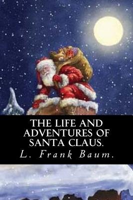 Cover of The Life and Adventures of Santa Claus by L. Frank Baum showing Santa with his toy sack sitting against a starry night sky with a full moon