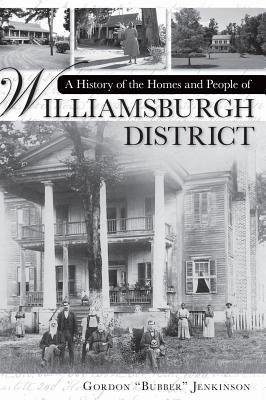 A History of the Homes and People of Williamsburgh District a book by ...