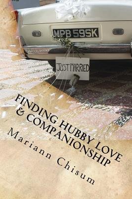 Finding Hubby Love & Companionship: A woman's guide to dating and ...