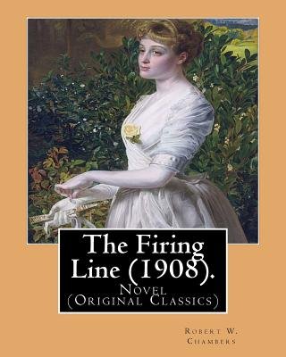 The Firing Line (1908). By a book by Robert W Chambers - Bookshop.org US