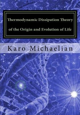 Thermodynamic Dissipation Theory of the Origin and Evolution of Life ...