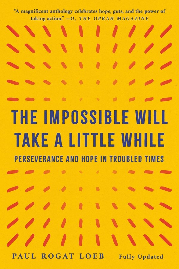 The Impossible Will Take a Little While: Perseverance and Hope in Troubled Times
