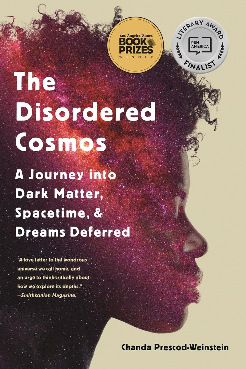 The Disordered Cosmos: A Journey into Dark Matter, Spacetime, and Dreams Deferred by Chanda Prescod-Weinstein nonfiction book cover depicting a beige background and the profile of a Black woman but most of her features are obscured by an arm of the Milky Way galaxy.