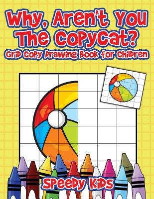 Why, Aren't You The Copycat? Grid Copy Drawing Book for Children a book ...