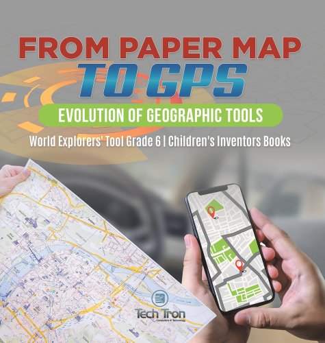 Tech Explorers Book Level 7 Html Coding From Paper Map to GPS: Evolution of Geographic Tools World Explorers ...