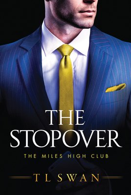The Stopover by T.L. Swan, a romance book cover depicting a man wearing a blue suit and yellow tie, on a black background. The title is printed in a thin white font.