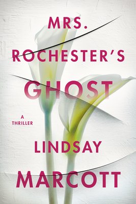 Mrs. Rochester's Ghost by Lindsay Marcott, a thriller book cover depicting two white tulips on the cover with the title and author name written in magenta text. The book cover seems to have three large cuts running horizontally across it.