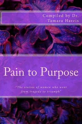 "Pain to Purpose": "The stories of women who went from tragedy to ...