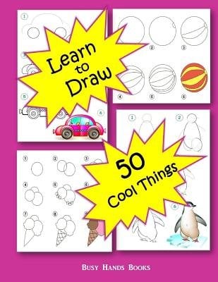 How To Draw 50 How to Draw 50 Cool Things: How to Draw for Kids: How to Draw Cool ...