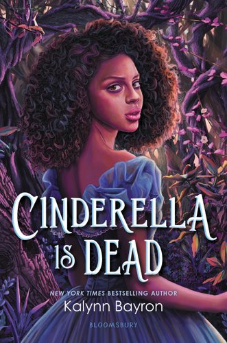Cinderella Is Dead cover by Kalynn Bayron, Cinderella in front of a thick forest with pink flowers.