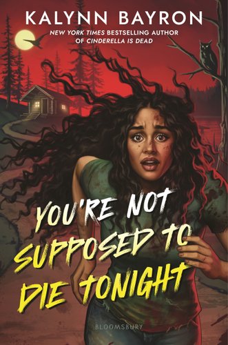 Cover for "You're Not Supposed To Die Tonight" by Kalynn Bayron.