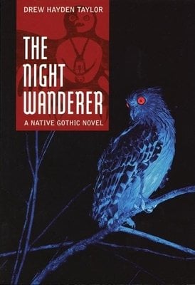 The Night Wanderer, by Drew Hayden Taylor, black book cover featuring a bird with red eyes atop a tree.