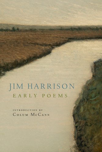 Jim Harrison: Early Poems - Harrison, Jim