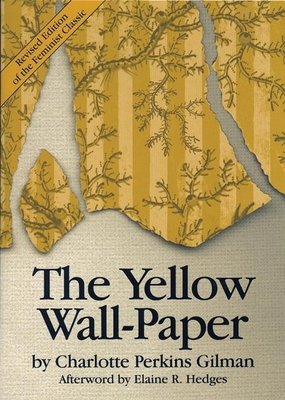 The Yellow Wall-Paper by Charlotte Perkins Gilman, a book cover with yellow-gold wallpaper peeled and ripped from the wall.