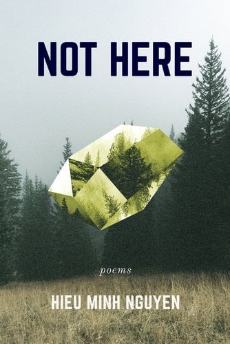 Not Here by Hieu Minh Nguyen book cover. A yellow transparent gem floats in an opening in a foggy forest.