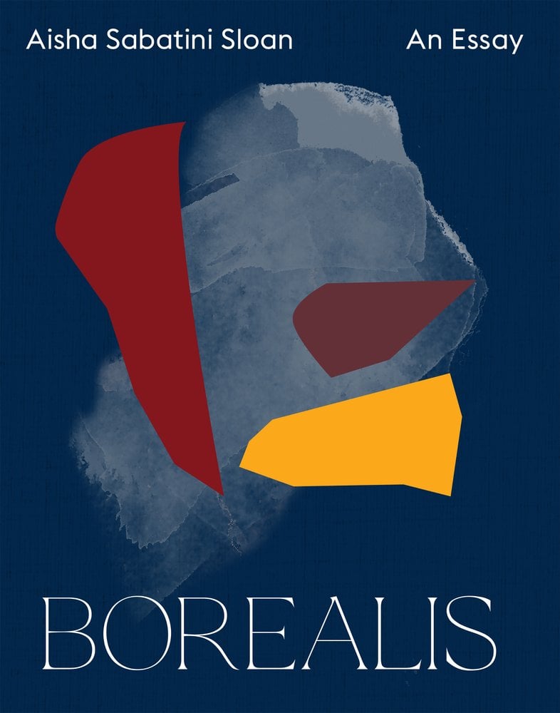 The book cover for Borealis by Aisha Sabatini Sloan. What looks like a glacier on a dark blue background. The glacier has blocks of red, brown, and yellow attached to it. The author's name and title are both in white.